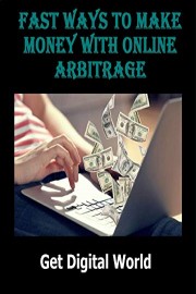 Fast Ways To Make Money With Online Arbitrage