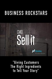 Business Rockstars CMO Sell It Giving Customers The Right Ingredients to Tell Your Story