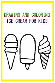 Drawing and Coloring Ice Cream for Kids