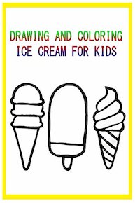 Drawing and Coloring Ice Cream for Kids