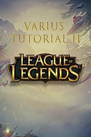 League of Legends Varius Tutorial II