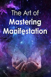 The Art of Mastering Manifestation