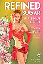 Refined Sugar: Burlesque Dance with Katalin Schafer