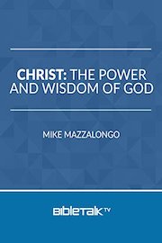 Christ: The Power and Wisdom of God
