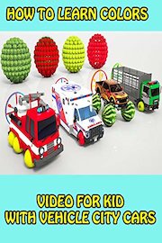 How to Learn Colors Video for Kid with Vehicle City Cars