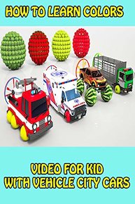 How to Learn Colors Video for Kid with Vehicle City Cars