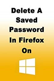 How to Delete a Saved Password in Firefox on Windows