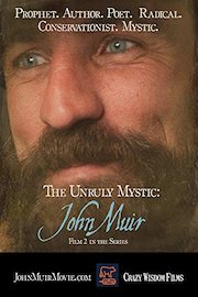 The Unruly Mystic: John Muir
