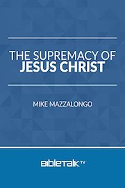 The Supremacy of Jesus Christ