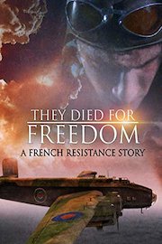 They Died For Freedom: A French Resistance Story