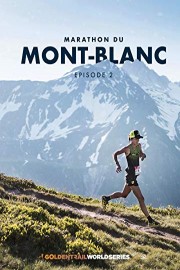 Marathon du Mont Blanc - Episode 2 - Golden Trail World Series