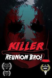 Killer Reunion Bro!
