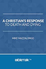A Christian's Response to Death and Dying