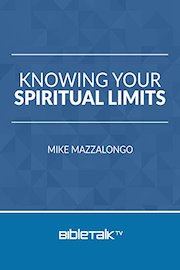 Knowing Your Spiritual Limits