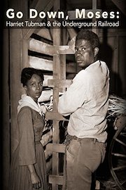 Go Down, Moses: Harriet Tubman & the Underground Railroad Railroad