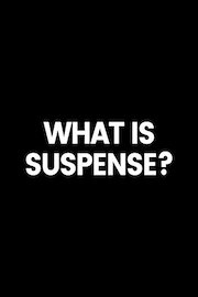 What Is Suspense?