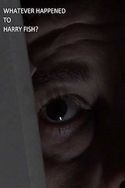 Whatever happened to Harry Fish?