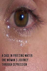 A Cage in Freezing Water: One Woman's Journey Through Depression