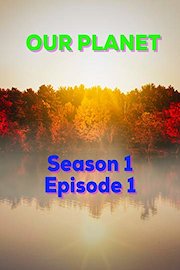 Our Planet - Season 1 - Episode 1