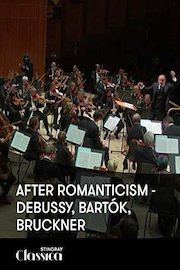After Romanticism - Debussy, Bartók, Bruckner