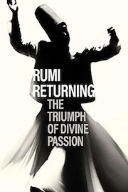 Rumi Returning: The Triumph of Divine Passion