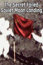 The Secret Failed Soviet Moon Landing