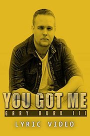 Gary Burk III - You Got Me