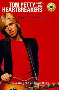 Tom Petty - Classic Albums: Damn the Torpedoes