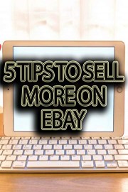 5 Tips to Sell More on eBay