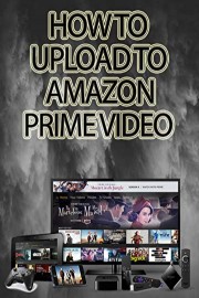 How to Upload to Amazon Prime Video