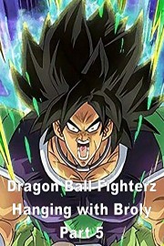 Dragon Ball FighterZ Hanging with Broly Part 5