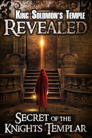 King Solomon's Temple Revealed: Secret of the Knights Templar