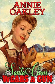 Annie Oakley - Santa Claus Wears A Gun