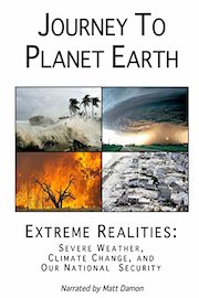 Journey to Planet Earth: Extreme Realities: Severe Weather, Climate Change, and Our National Security
