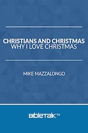 Christians and Christmas: Why I Love Christmas