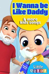 I Wanna be Like Daddy and more kids songs