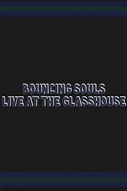 Bouncing Souls - Live At The Glasshouse