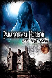 Paranormal Horror of The True North