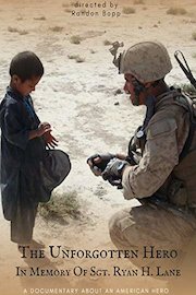 The Unforgotten Hero - In Memory of Sgt. Ryan H. Lane