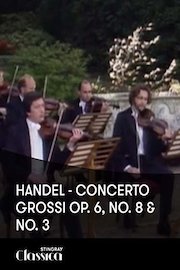 Handel - Concerto Grossi Op. 6, No. 8 and No. 3