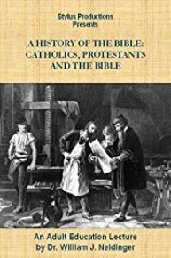 A History of the Bible:  Catholics, Protestants and the Bible