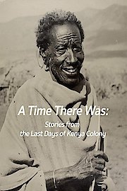A Time There Was: Stories from the Last Days of Kenya Colony