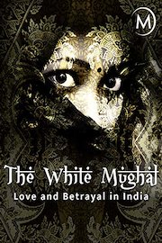 The White Mughal: Love and Betrayal in India