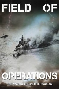 Field of Operations: The War in the Mediterranean