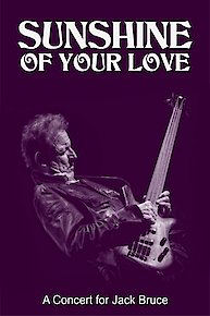 Sunshine Of Your Love: A Concert For Jack Bruce