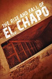 The Rise and Fall of El Chapo HD
