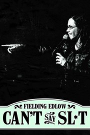 Fielding Edlow: Can't Say Sl*t