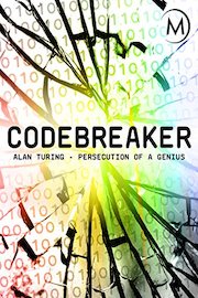 Codebreaker: Alan Turing - Persecution of a Genius