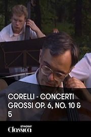 Corelli - Concerti Grossi Op. 6, No. 10 and 5