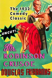 Mr Robinson Crusoe - Douglas Fairbanks, The 1932 Comedy Classic, Uncut!